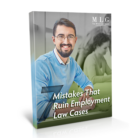 7 Mistakes That Ruin Employment Law Cases - Myers Law Group